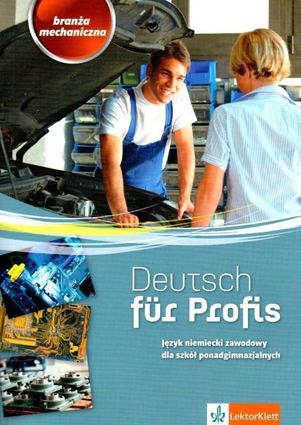 Deutsch fur Profis. Branża mechaniczna Język niemiecki zawodowy dla szkół ponadgimnazjalnych