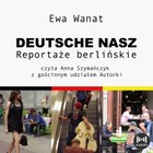 Deutsche nasz - Audiobook mp3 Reportaże berlińskie