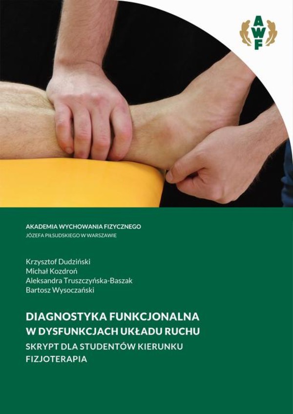 Diagnostyka funkcjonalna w dysfunkcjach układu ruchu skrypt dla studentów kierunku fizjoterapia - pdf