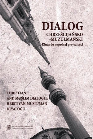 Dialog chrześcijańsko-muzułmański Klucz do wspólnej przyszłości Tom 2