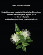 Die Verbindung der musikalisch-literarischen Dimensionen innerhalb des Liederzyklus "Myrten" op. 25 von Robert Schumann und ihre Bedeutung fur die kunstlerische Praxis