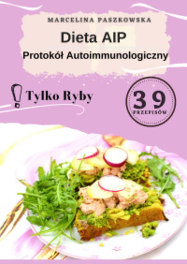 Dieta AIP. Protokół Autoimmunologiczny 39 przepisów. Tylko ryby! - pdf 1