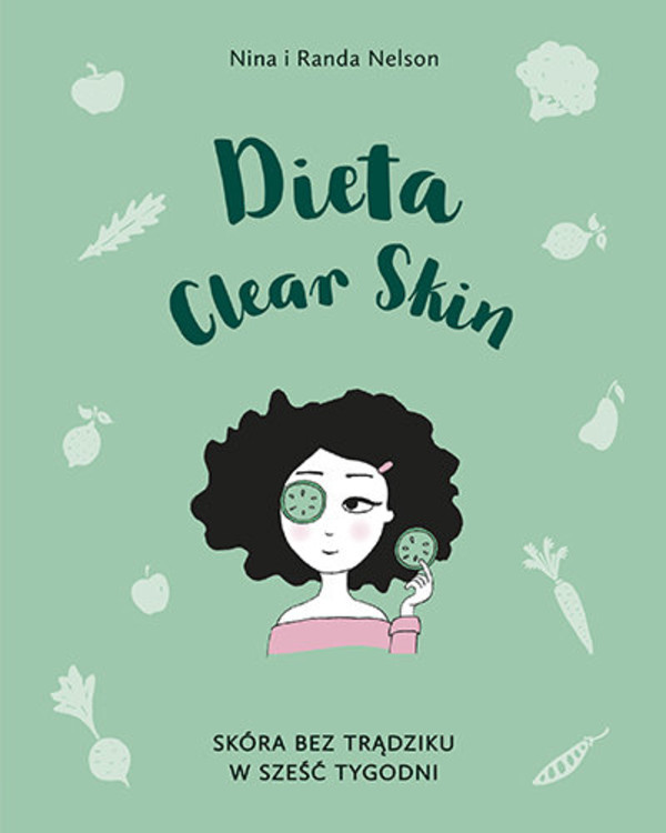 Dieta Clear Skin Skóra bez trądziku w sześć tygodni