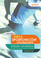 Dieta sportowców wytrzymałościowych. Odżywianie i suplementacja Wydanie III