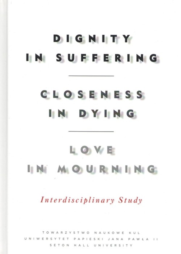 Dignity in Suffering. Closeness in Dying. Love in Mourning. Interdyscyplinary Study