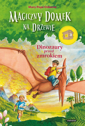 Dinozaury przed zmrokiem, część 1 Seria: Magiczny domek na drzewie