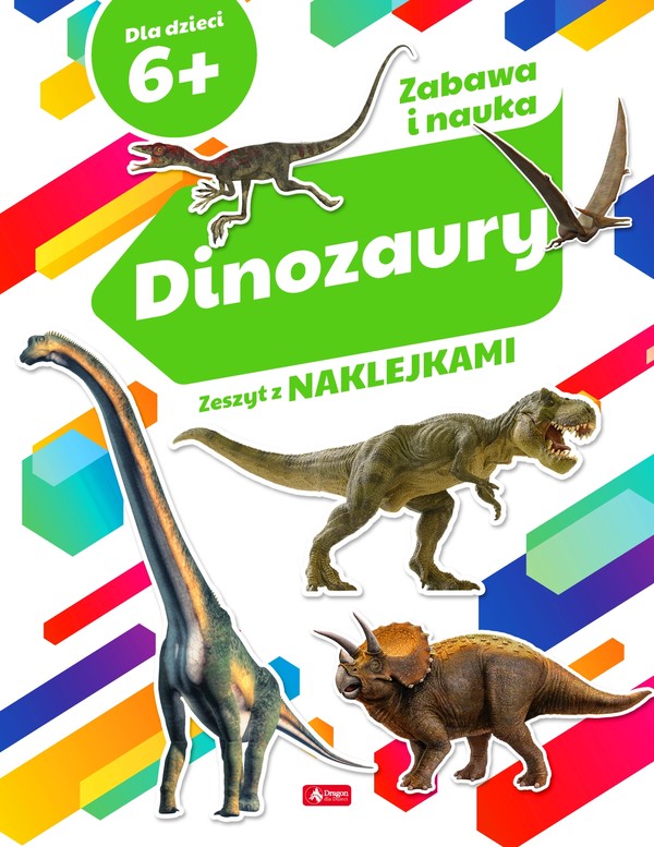 Dinozaury Zeszyt z naklejkami Zabawa i nauka 6+