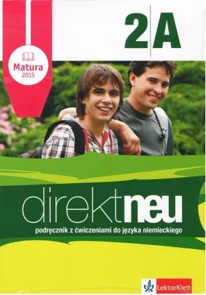 Direkt Neu 2A. Podręcznik z ćwiczeniami + CD do języka niemieckiego + ABI-Heft (Matura 2015)