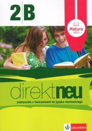 Direkt Neu 2B. Podręcznik z ćwiczeniami do języka niemieckiego + CD+ ABI-Heft (Matura 2015)