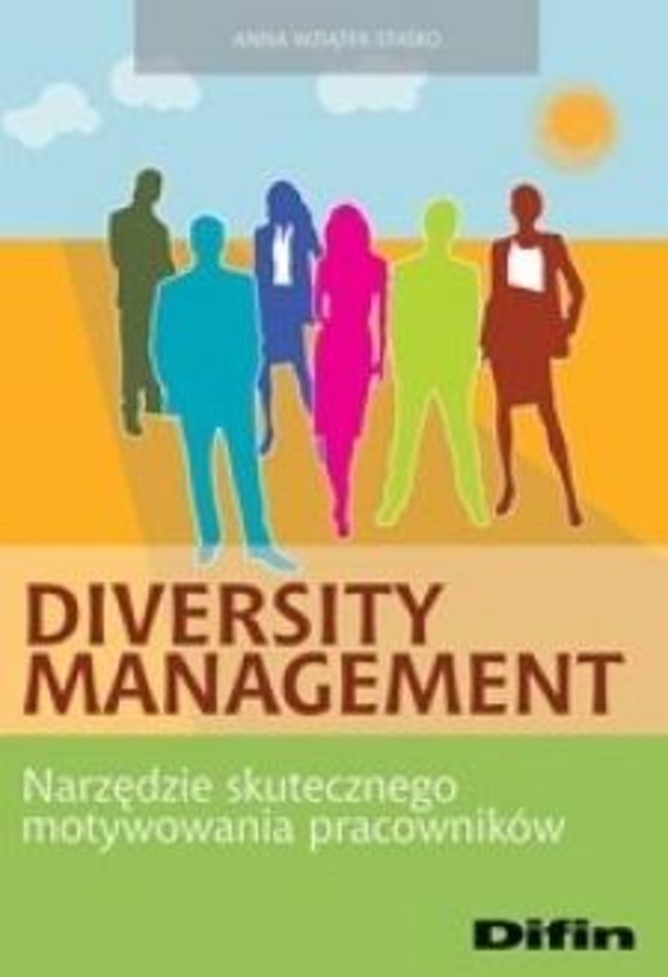 Diversity management Narzędzie skutecznego motywowania pracowników