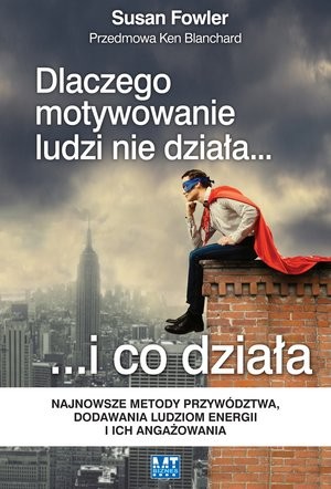 Dlaczego motywowanie ludzi nie działa... i co działa