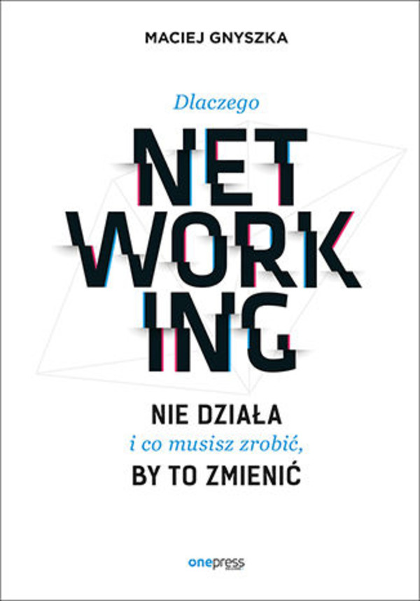 Dlaczego networking nie działa i co musisz zrobić, by to zmienić - mobi, epub, pdf