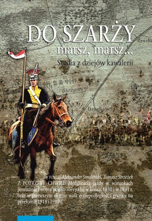 Do szarży marsz, marsz... Studia z dziejów kawalerii, Tom 9 - pdf