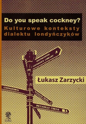 Do you speak cockney? Kulturowe konteksty dialektu londyńczyków