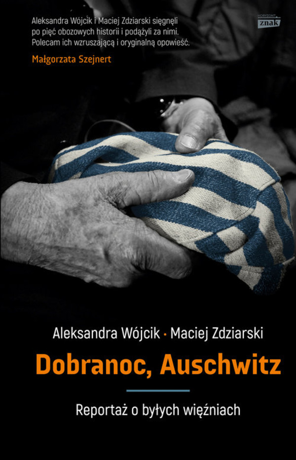 Dobranoc, Auschwitz Reportaż o byłych więźniach