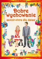 Okładka:Dobre wychowanie savoir-vivre dla dzieci 