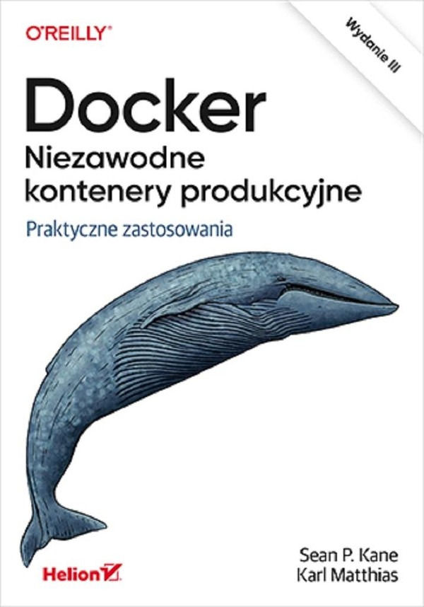 Docker Niezawodne kontenery produkcyjne Praktyczne zastosowania