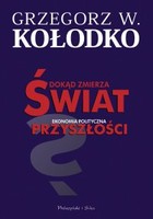 Dokąd zmierza świat. Ekonomia polityczna przyszłości - mobi, epub