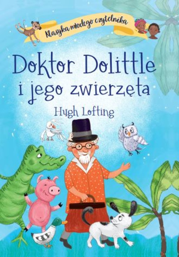 Doktor Dolittle i jego zwierzęta Klasyka młodego czytelnika