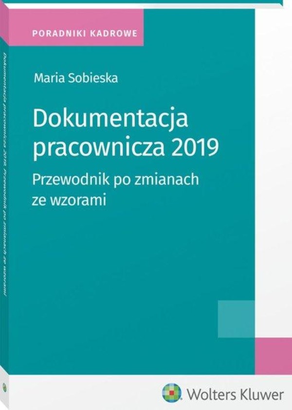 Dokumentacja pracownicza 2019 Przewodnik po zmianach ze wzorami