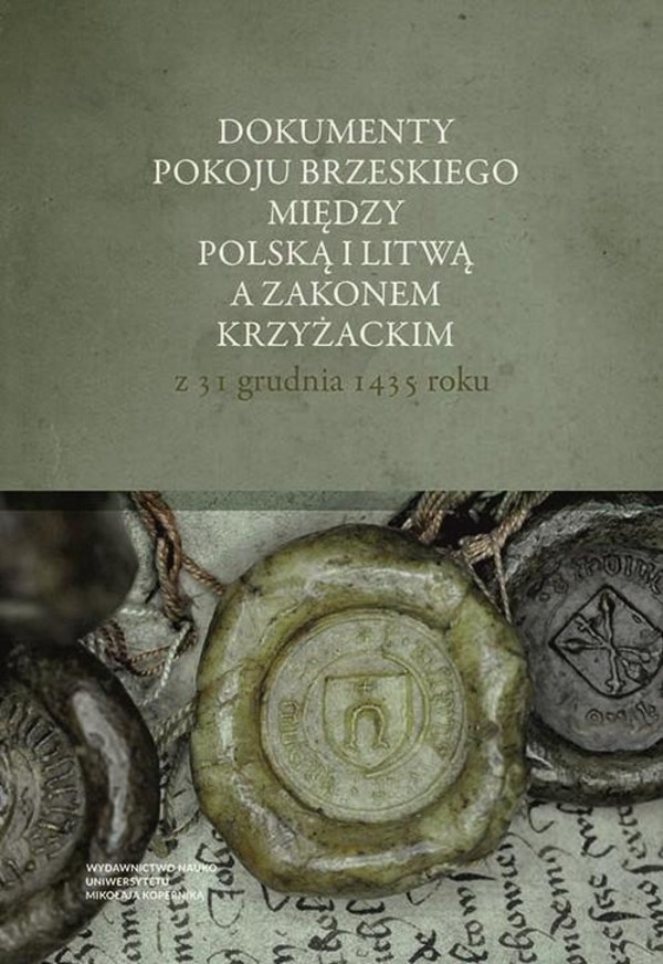 Dokumenty pokoju brzeskiego między Polską i Litwą a Zakonem Krzyżackim z 31 grudnia 1435 roku - pdf