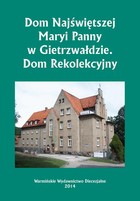 Dom Najświętszej Maryi Panny w Gietrzwałdzie. Dom Rekolekcyjny - pdf