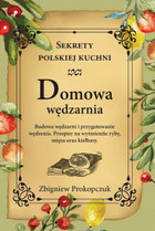 Domowa wędzarnia Sekrety polskiej kuchni