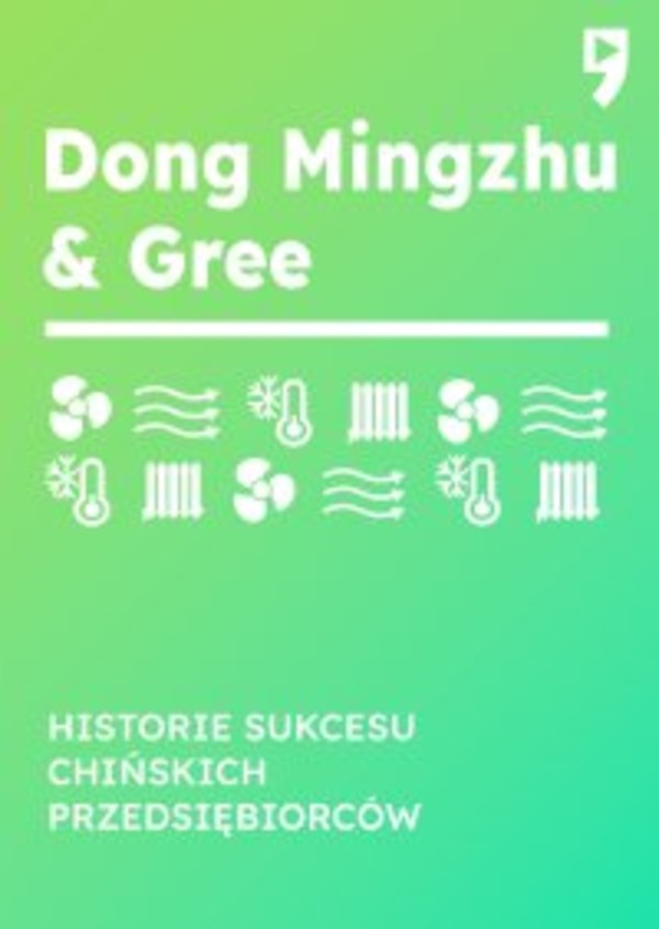Dong Mingzhu & Gree. Biznesowa i życiowa biografia - mobi, epub