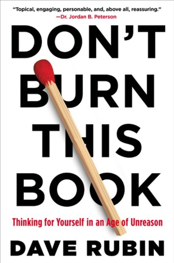 Don`t Burn This Book Thinking for Yourself in the Age of Unreason