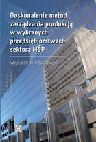 Doskonalenie metod zarządzania produkcją w wybranych przedsiębiorstwach sektora MŚP - pdf