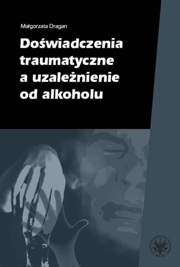 Doświadczenia traumatyczne a uzależnienie od alkoholu - pdf