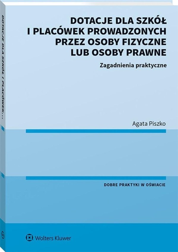 Dotacje dla szkół i placówek prowadzonych przez osoby fizyczne lub osoby prawne Zagadnienia praktyczne