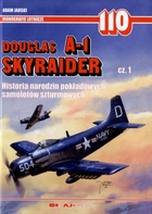 Douglas A-1 Skyraider. Monografie lotnicze t.110 cz.1