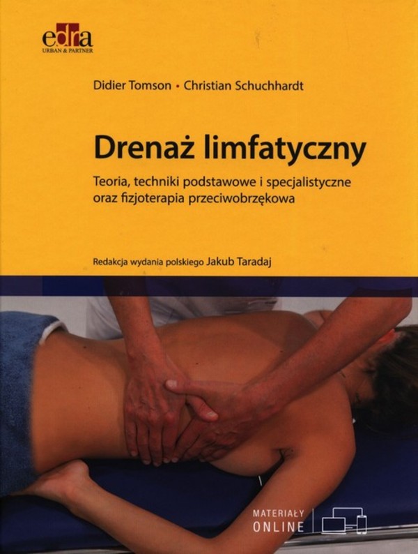 Drenaż limfatyczny Teoria, techniki podstawowe i specjalistyczne oraz fizjoterapia przeciwobrzękowa