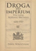 Okładka:Droga do imperium. Początki Wielkiej Brytanii 1603-1707 