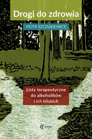 Drogi do zdrowia Listy terapeutyczne do alkoholików i ich bliskich