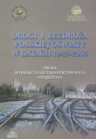 Drogi i bezdroża polskiej oświaty w latach 1945-2005. Próba wybiórczo-retrospektywnego spojrzenia