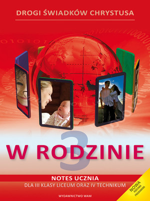 Drogi świadków Chrystusa 3. W rodzinie. Notes ucznia dla III klasy liceum oraz IV technikum