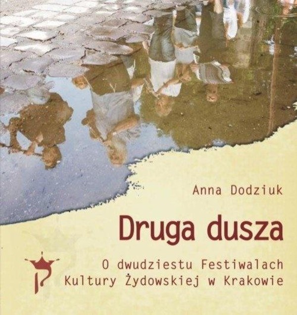 Druga dusza O dwudziestu Festiwalach Kultury Żydowskiej w Krakowie