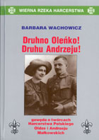 Druhno Oleńko! Druhu Andrzeju! Gawęda o twórcach Harcerstwa Polskiego, Oldze i Andrzeju Małkowskich