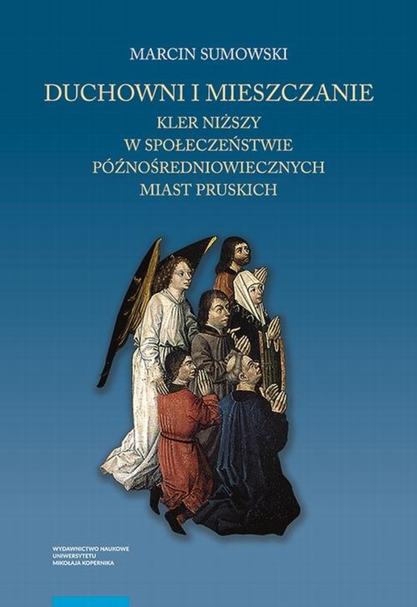 Duchowni i mieszczanie. Kler niższy w społeczeństwie późnośredniowiecznych miast pruskich - pdf