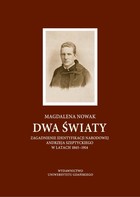Dwa światy - pdf Zagadnienie identyfikacji narodowej Andrzeja Szeptyckiego w latach 1865-1914