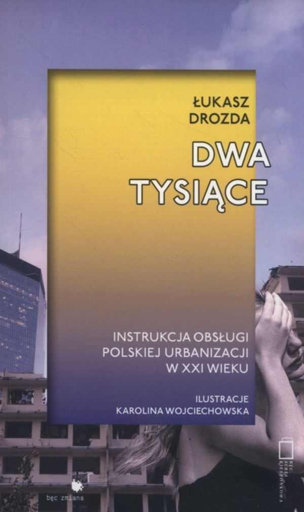 Dwa tysiące Instrukcja obsługi polskiej urbanizacji w XXI wieku