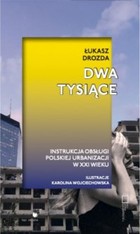 Dwa tysiące. Instrukcja obsługi polskiej urbanizacji w XXI wieku - mobi, epub