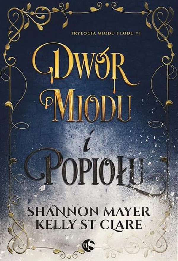 Dwór miodu i popiołu Trylogia miodu i lodu Tom 1