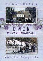 Dwór w Czartorowiczach - mobi, epub Saga Polska, Tom 1