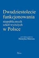 Dwudziestolecie funkcjonowania niepublicznych szkół wyższych w Polsce - pdf