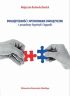Dwujęzyczność i wychowanie dwujęzyczne z perspektywy lingwistyki i logopedii - pdf