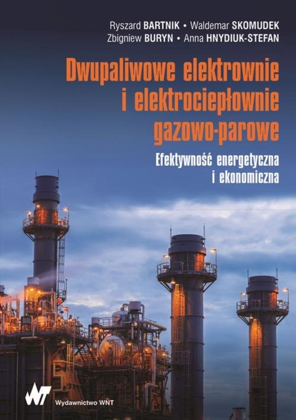 Dwupaliwowe elektrownie i elektrociepłownie gazowo-parowe Efektywność energetyczna i ekonomiczna