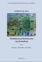Dydaktyka polonistyczna i jej konteksty Część 2 Sztuka - estetyka - kultura